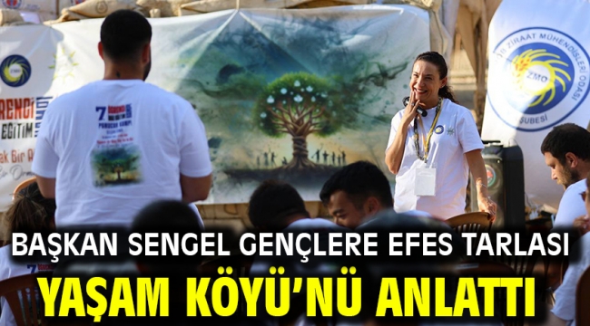 Başkan Sengel Gençlere Efes Tarlası Yaşam Köyü'nü anlattı