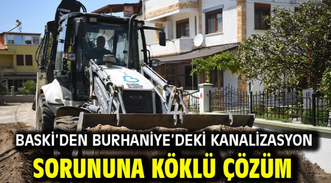BASKİ'den Burhaniye'deki kanalizasyon sorununa köklü çözüm
