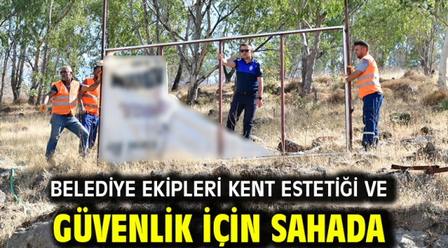 Belediye ekipleri kent estetiği ve güvenlik için sahada