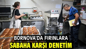Bornova'da fırınlara sabaha karşı denetim
