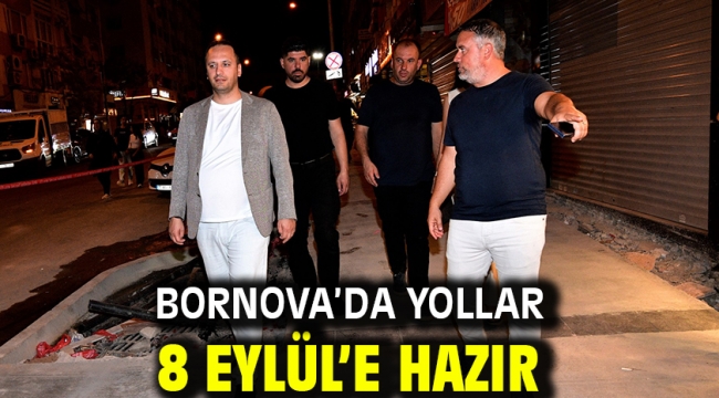 Bornova'da yollar 8 Eylül'e hazır