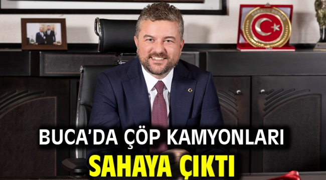 Buca'da çöp kamyonları sahaya çıktı