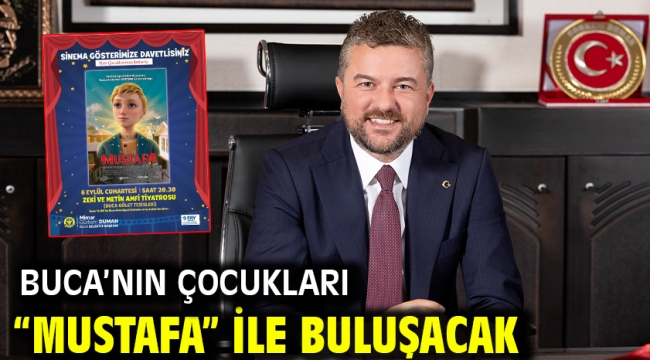 Buca'nın çocukları "Mustafa" ile buluşacak