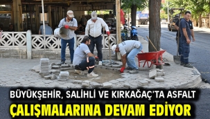 Büyükşehir, Salihli ve Kırkağaç'ta Asfalt Çalışmalarına Devam Ediyor