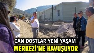 Can Dostlar Yeni Yaşam Merkezi'ne Kavuşuyor