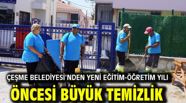 Çeşme Belediyesi'nden Yeni Eğitim-Öğretim Yılı Öncesi Büyük Temizlik
