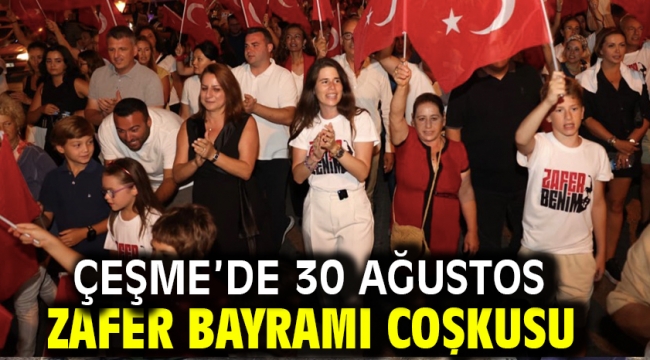 Çeşme'de 30 Ağustos Zafer Bayramı Coşkusu