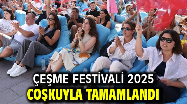 Çeşme Festivali 2025 coşkuyla tamamlandı