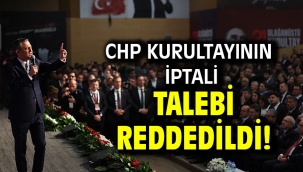 CHP kurultayının iptali talebi reddedildi!