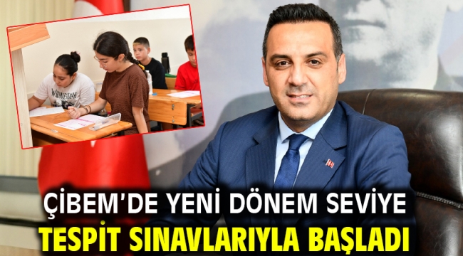 ÇİBEM'de yeni dönem seviye tespit sınavlarıyla başladı