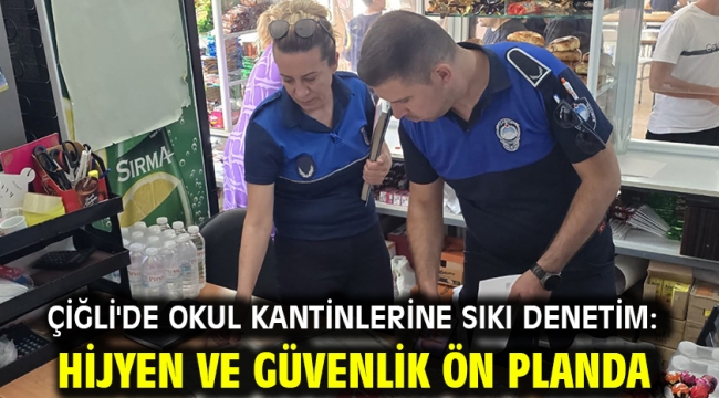 Çiğli'de okul kantinlerine sıkı denetim: Hijyen ve güvenlik ön planda