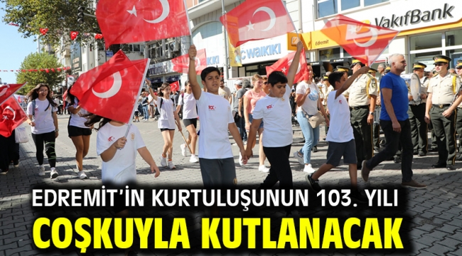 Edremit'in kurtuluşunun 103. yılı coşkuyla kutlanacak