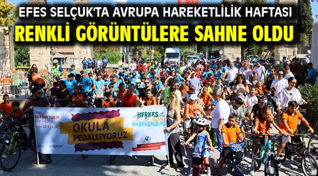 Efes Selçuk'ta Avrupa Hareketlilik Haftası Renkli Görüntülere Sahne Oldu