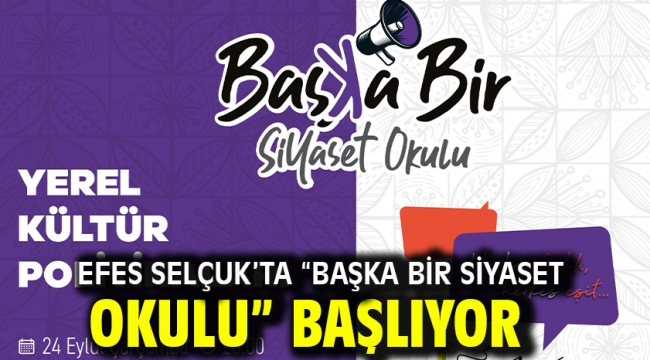 Efes Selçuk'ta "Başka Bir Siyaset Okulu" Başlıyor