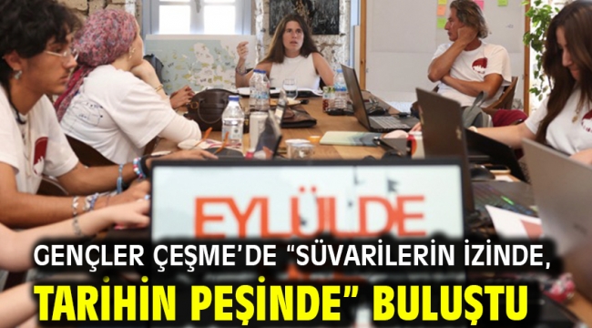Gençler Çeşme'de "Süvarilerin İzinde, Tarihin Peşinde" buluştu