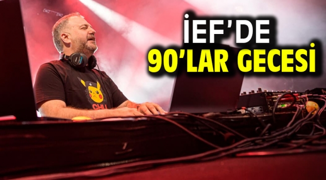 İEF'de 90'lar gecesi