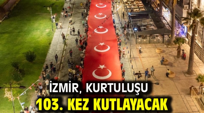 İzmir, kurtuluşu 103. kez kutlayacak