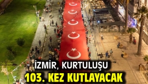İzmir, kurtuluşu 103. kez kutlayacak