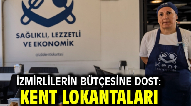 İzmirlilerin bütçesine dost: Kent Lokantaları