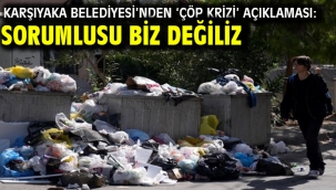 Karşıyaka Belediyesi'nden 'çöp krizi' açıklaması: Sorumlusu biz değiliz