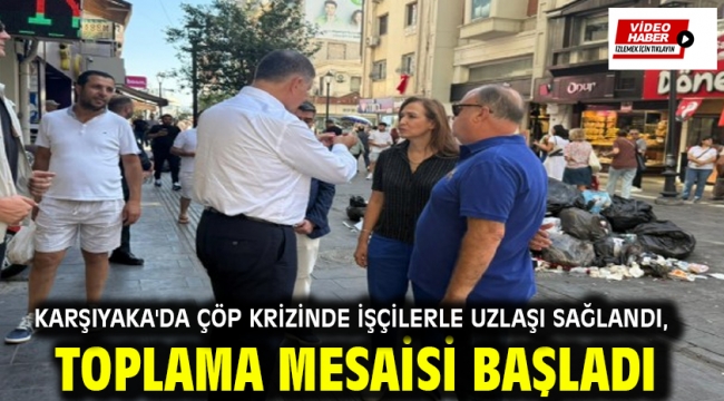 Karşıyaka'da çöp krizinde işçilerle uzlaşı sağlandı, toplama mesaisi başladı