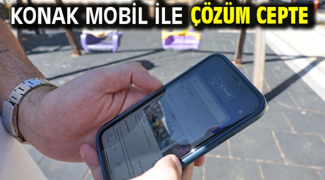 Konak Mobil ile çözüm cepte