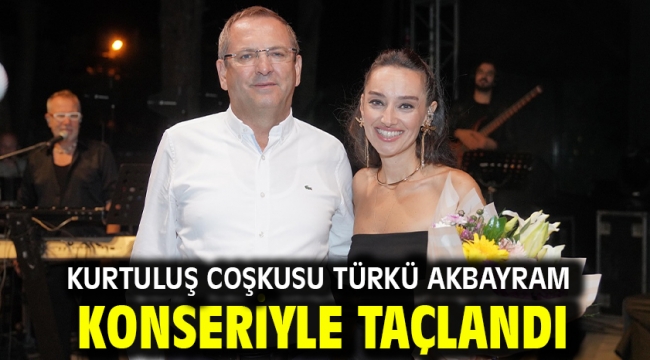 Kurtuluş Coşkusu Türkü Akbayram Konseriyle Taçlandı