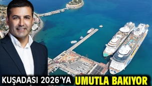 KUŞADASI 2026'YA UMUTLA BAKIYOR