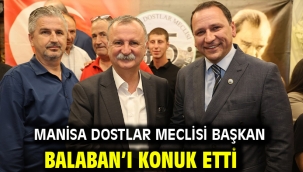 MANİSA DOSTLAR MECLİSİ BAŞKAN BALABAN'I KONUK ETTİ