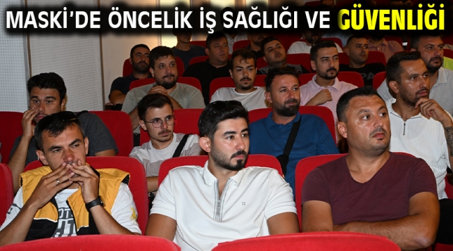MASKİ'de Öncelik İş Sağlığı ve Güvenliği