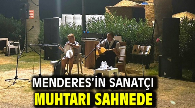 Menderes'in Sanatçı Muhtarı Sahnede