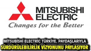 Mitsubishi Electric Türkiye, Paydaşlarıyla Sürdürülebilirlik Vizyonunu Paylaşıyor