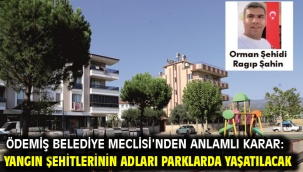 Ödemiş Belediye Meclisi'nden Anlamlı Karar: Yangın Şehitlerinin Adları Parklarda Yaşatılacak