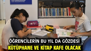 ÖĞRENCİLERİN BU YIL DA GÖZDESİ KÜTÜPHANE VE KİTAP KAFE OLACAK