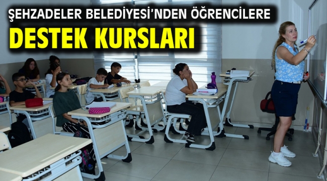 ŞEHZADELER BELEDİYESİ'NDEN ÖĞRENCİLERE DESTEK KURSLARI