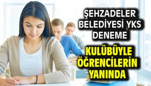 ŞEHZADELER BELEDİYESİ YKS DENEME KULÜBÜYLE ÖĞRENCİLERİN YANINDA