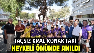 Taçsız Kral Konak'taki heykeli önünde anıldı