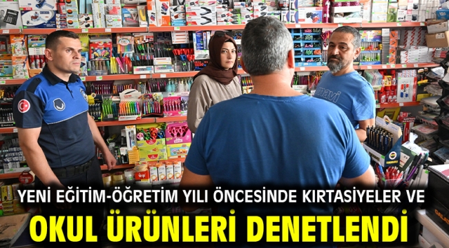 Yeni Eğitim-Öğretim Yılı Öncesinde Kırtasiyeler ve Okul Ürünleri Denetlendi
