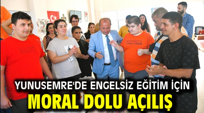 YUNUSEMRE'DE ENGELSİZ EĞİTİM İÇİN MORAL DOLU AÇILIŞ
