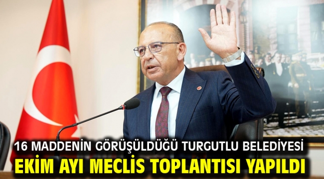 16 Maddenin Görüşüldüğü Turgutlu Belediyesi Ekim Ayı Meclis Toplantısı Yapıldı