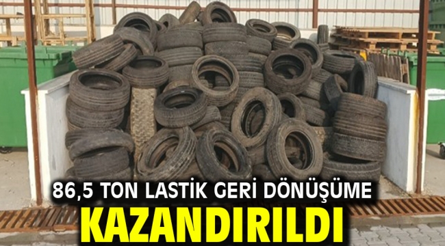86,5 TON LASTİK GERİ DÖNÜŞÜME KAZANDIRILDI