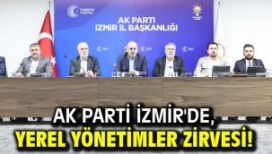 AK Parti İzmir'de, yerel yönetimler zirvesi!