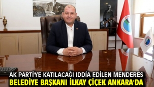 AK Parti'ye Katılacağı Iddia Edilen Menderes Belediye Başkanı İlkay Çiçek Ankara'da