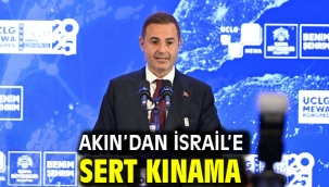 Akın'dan İsrail'e sert kınama