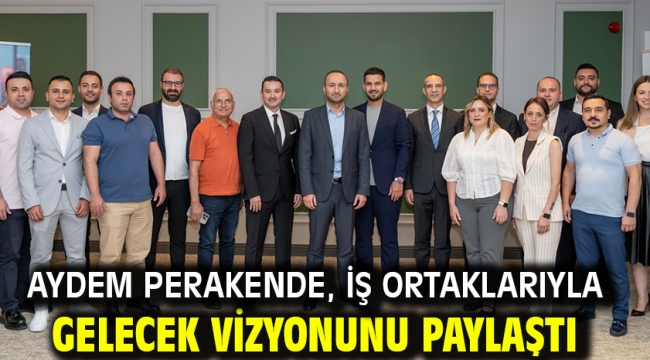 Aydem Perakende, İş Ortaklarıyla Gelecek Vizyonunu Paylaştı