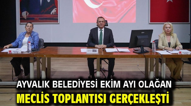 AYVALIK BELEDİYESİ EKİM AYI OLAĞAN MECLİS TOPLANTISI GERÇEKLEŞTİ