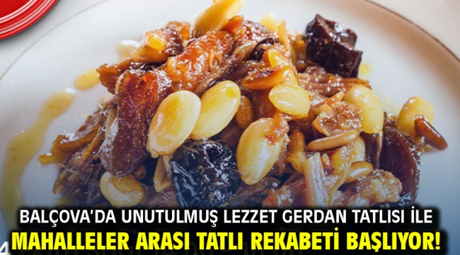 Balçova'da Unutulmuş Lezzet Gerdan Tatlısı ile Mahalleler Arası Tatlı Rekabeti Başlıyor!
