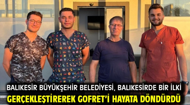 Balıkesir Büyükşehir Belediyesi, Balıkesirde bir ilki gerçekleştirerek Gofret'i hayata döndürdü