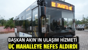 Başkan Akın'ın ulaşım hizmeti üç mahalleye nefes aldırdı
