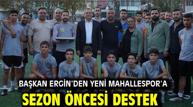 Başkan Ergin'den Yeni Mahallespor'a Sezon Öncesi Destek